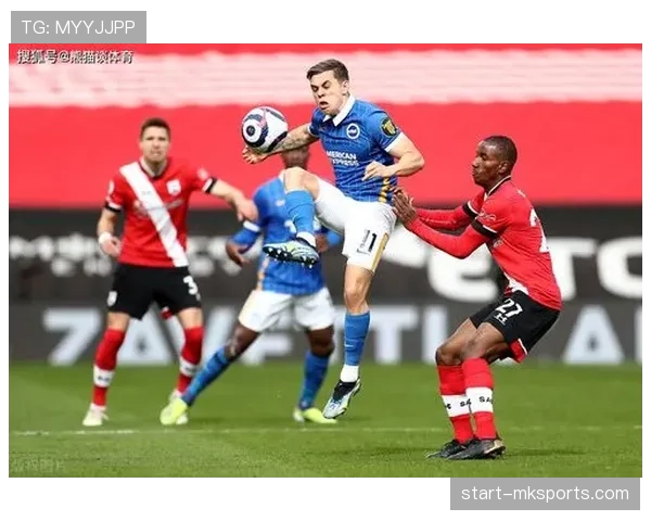 布莱顿防守体系革新显成效，状态回升引关注